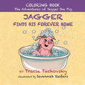 Jagger the Pig Finds His Forever Home: Coloring Book - Paperback