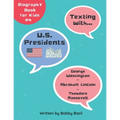 Texting with U.S. Presidents: George Washington, Abraham Lincoln, and Theodore Roosevelt Biography Book for Kids - Paperback