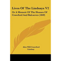 Lives Of The Lindsays V2: Or A Memoir Of The Houses Of Crawford And Balcarres (1849) - Paperback