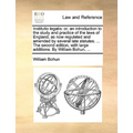 Institutio legalis: or, an introduction to the study and practice of the laws of England, as now regulated and amended by several late sta - Paperback