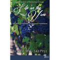 Life in the Vine: The Biblical Mandate of Spiritual Fruitfulness - Paperback