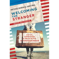 Welcoming the Stranger: Justice, Compassion & Truth in the Immigration Debate - Paperback