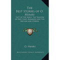 The Best Stories of O. Henry: Gift of the Magi, The Ransom of Red Chief, Mammon and the Archer and Others - Hardcover