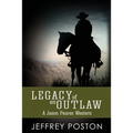 Legacy of an Outlaw: A Jason Peares Historical Western Book 2 - Paperback