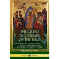 The Great Doctrines of the Bible: Beliefs in God, Jesus Christ, the Holy Spirit, Salvation, The Church and Heaven's Angels - Paperback