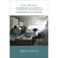 Free Market Tuberculosis: Managing Epidemics in Post-Soviet Georgia - Paperback