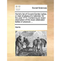 Harris's List of Covent-Garden Ladies: Or Man of Pleasure's Kalendar, for the Year 1773. Containing an Exact Description of the Most Celebrated Ladies - Paperback