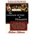 The Language of God in Humanity, An In Depth Study of the Bible as Seen in the Rituals, Covenants, Symbols, and People that Serve as Living Parables I - Paperback