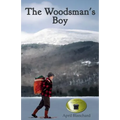The Woodsman's Boy: How a ten-year-old boy from London became an expert Adirondack guide. - Paperback
