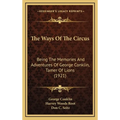The Ways Of The Circus: Being The Memories And Adventures Of George Conklin, Tamer Of Lions (1921) - Hardcover
