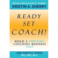 Ready, Set, Coach!: Build a Thriving Coaching Business Fast - Paperback