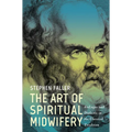 The Art of Spiritual Midwifery: Dialogos and Dialectic in the Classical Tradition - Hardcover