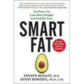 Smart Fat: Eat More Fat. Lose More Weight. Get Healthy Now. - Paperback