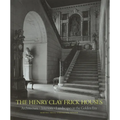The Henry Clay Frick Houses: Architecture, Interiors, Landscapes in the Golden Era - Hardcover