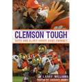 Clemson Tough: Guts and Glory Under Dabo Swinney - Paperback