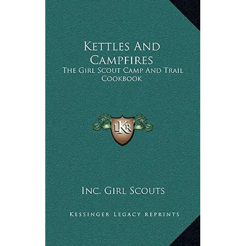 Kettles And Campfires: The Girl Scout Camp And Trail Cookbook - Hardcover