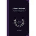 Pioneer Biography: Sketches Of The Lives Of Some Of The Early Settlers Of Butler County, Ohio, Volume 2 - Hardcover