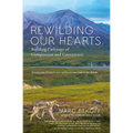 Rewilding Our Hearts: Building Pathways of Compassion and Coexistence - Paperback