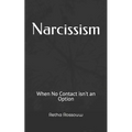 Narcissism: When No Contact isn't an Option - Paperback