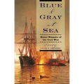 Blue & Gray at Sea: Naval Memoirs of the Civil War - Paperback