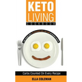 Keto Living Cookbook: Lose Weight with 101 Delicious and Low Carb Ketogenic Recipes - Paperback
