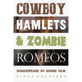 Cowboy Hamlets and Zombie Romeos: Shakespeare in Genre Film - Paperback