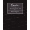 Laughter: An Essay on the Meaning of the Comic - Paperback