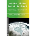 Globalizing Polar Science: Reconsidering the International Polar and Geophysical Years - Hardcover