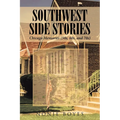 SouthWest Side Stories: Chicago Memories (50s, 60s, and 70s) - Paperback