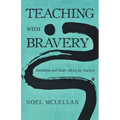 Teaching with Bravery: Meditation and Heart Advice for Teachers - Paperback