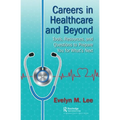 Careers in Healthcare and Beyond: Tools, Resources, and Questions to Prepare You for What's Next - Paperback