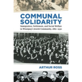 Communal Solidarity: Immigration, Settlement, and Social Welfare in Winnipeg's Jewish Community, 1882-1930 - Paperback