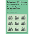 Masters and Slaves in the House of the Lord: Race and Religion in the American South, 1740-1870 - Paperback