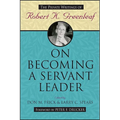 On Becoming a Servant Leader: The Private Writings of Robert K. Greenleaf - Paperback