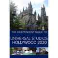 The Independent Guide to Universal Studios Hollywood 2020: A travel guide to California's popular theme park - Paperback