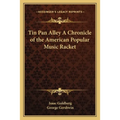 Tin Pan Alley A Chronicle of the American Popular Music Racket - Paperback