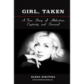 Girl, Taken: A True Story of Abduction, Captivity and Survival - Paperback