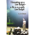 Filmmaking on a Low Budget-- a Re-e-e-e-eally Low Budget - Paperback