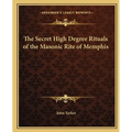 The Secret High Degree Rituals of the Masonic Rite of Memphis - Paperback