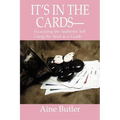 It's in the Cards--: Excavating the Authentic Self Using the Tarot as a Guide - Paperback