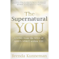 The Supernatural You: Living from the Well of God's Spirit Within You - Paperback