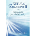 Return to Zeropoint II: Ho'oponopono for a Better Reality - Paperback