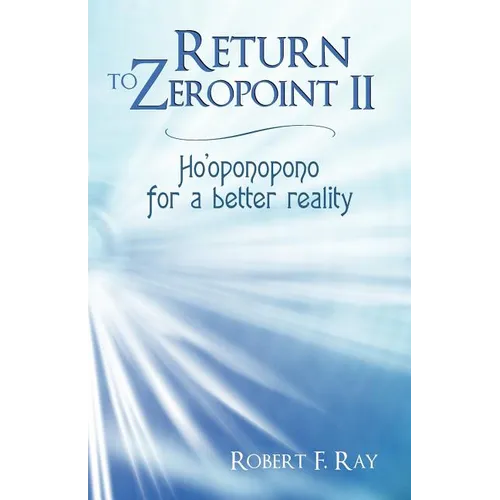 Return to Zeropoint II: Ho'oponopono for a Better Reality - Paperback