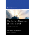 The Saving Mysteries of Jesus Christ: A Christology in the Wesleyan Tradition - Hardcover