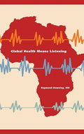 Global Health Means Listening - Paperback