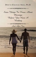 Some Things To Know About Marriage Before You Have A Wedding: And After Too - Paperback