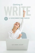 Getting It Write: An Insider's Guide to a Screenwriting Career - Paperback