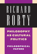 Philosophy as Cultural Politics: Volume 4: Philosophical Papers - Hardcover