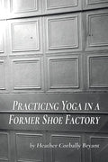 Practicing Yoga in a Former Shoe Factory - Paperback