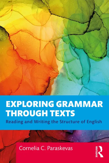 Exploring Grammar Through Texts: Reading and Writing the Structure of English - Paperback
